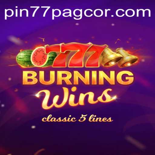BurningWins: An Enthralling Slot Adventure in the Era of Pin77 Pagcor