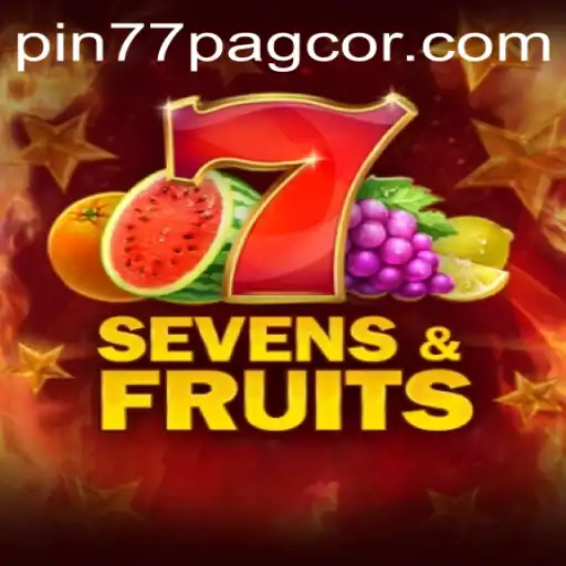SevensFruits: The New Sensation in Gaming With Pin77 Pagcor